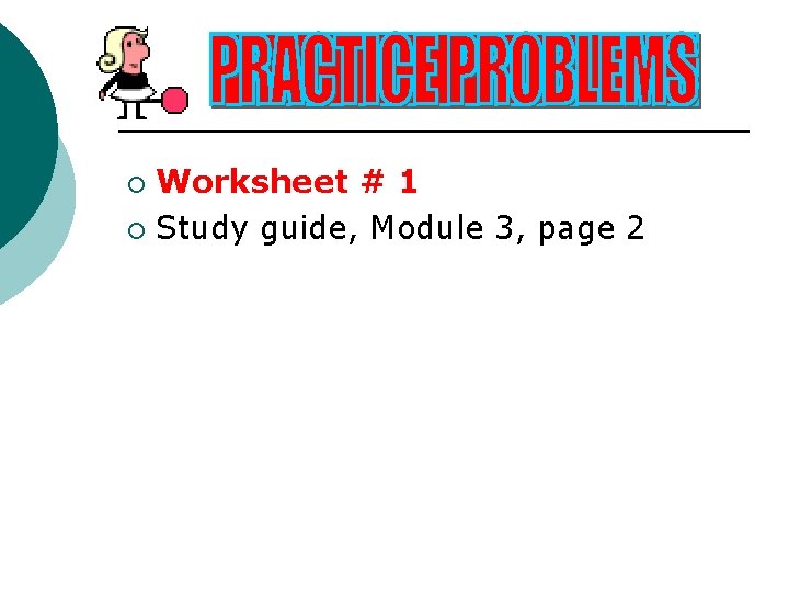 Worksheet # 1 ¡ Study guide, Module 3, page 2 ¡ 