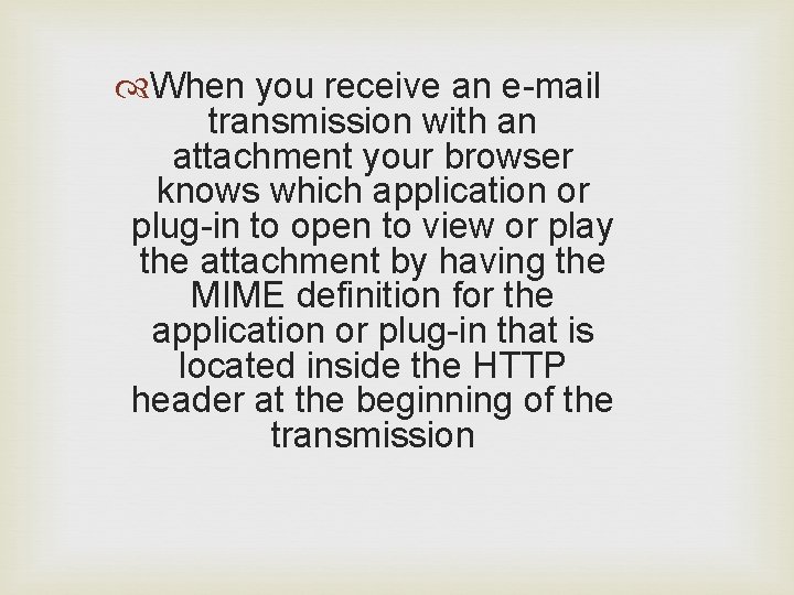  When you receive an e-mail transmission with an attachment your browser knows which