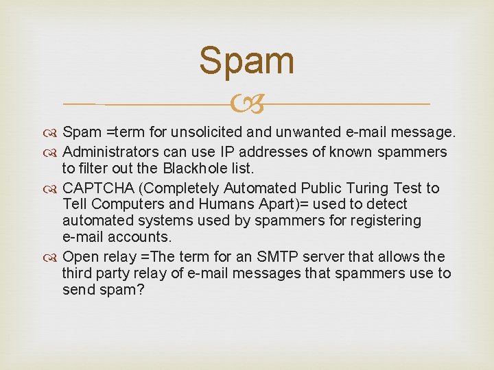 Spam =term for unsolicited and unwanted e-mail message. Administrators can use IP addresses of