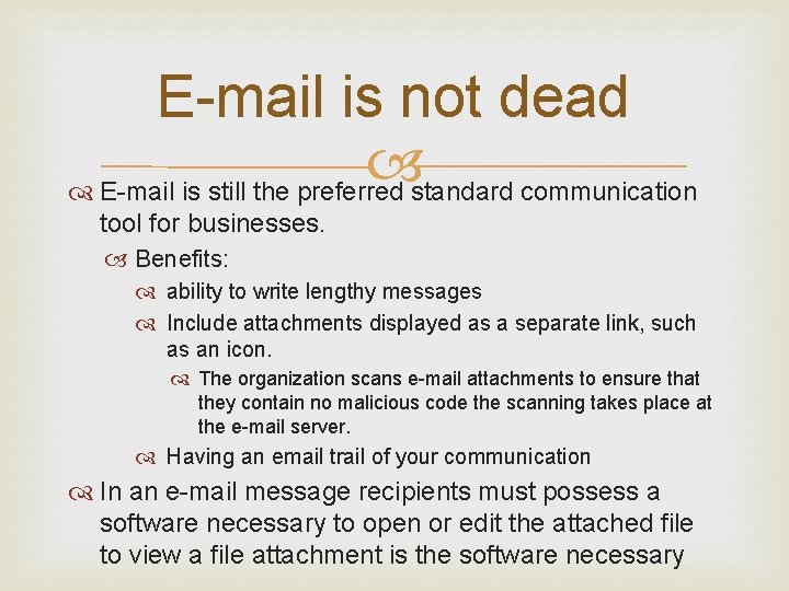 E-mail is not dead E-mail is still the preferred standard communication tool for businesses.