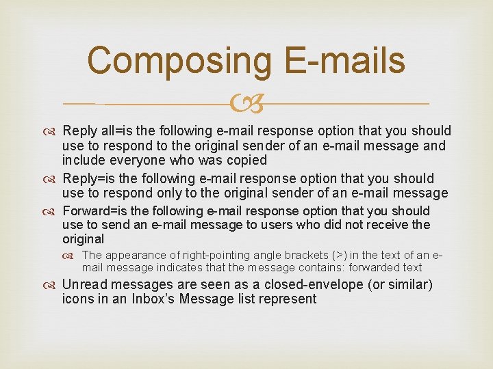 Composing E-mails Reply all=is the following e-mail response option that you should use to