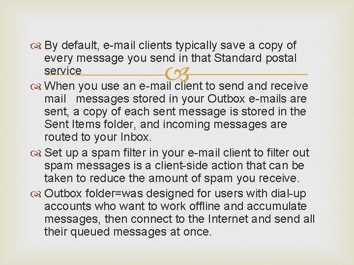  By default, e-mail clients typically save a copy of every message you send