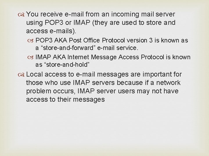  You receive e-mail from an incoming mail server using POP 3 or IMAP