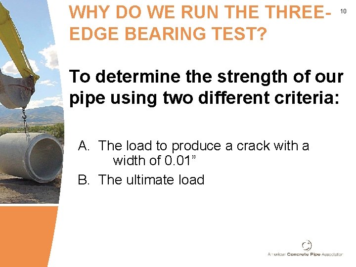 WHY DO WE RUN THE THREEEDGE BEARING TEST? 10 To determine the strength of