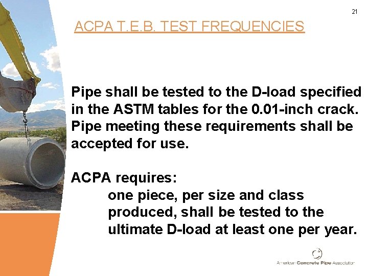 21 ACPA T. E. B. TEST FREQUENCIES Pipe shall be tested to the D-load