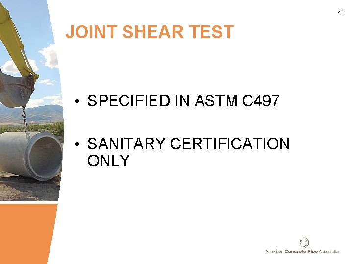 23 JOINT SHEAR TEST • SPECIFIED IN ASTM C 497 • SANITARY CERTIFICATION ONLY