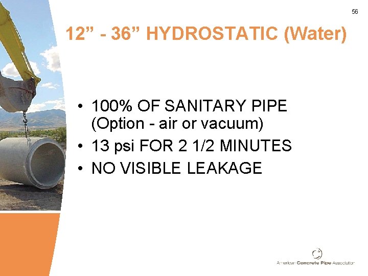 56 12” - 36” HYDROSTATIC (Water) • 100% OF SANITARY PIPE (Option - air