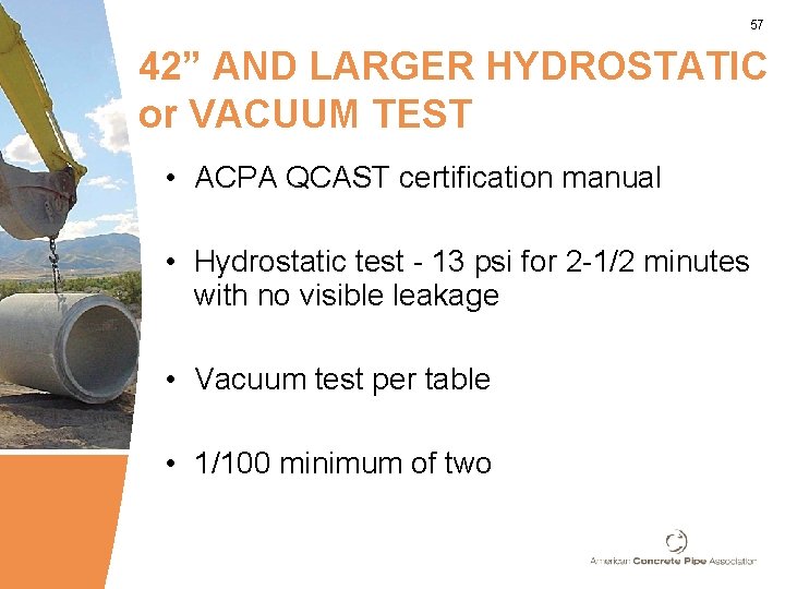 57 42” AND LARGER HYDROSTATIC or VACUUM TEST • ACPA QCAST certification manual •