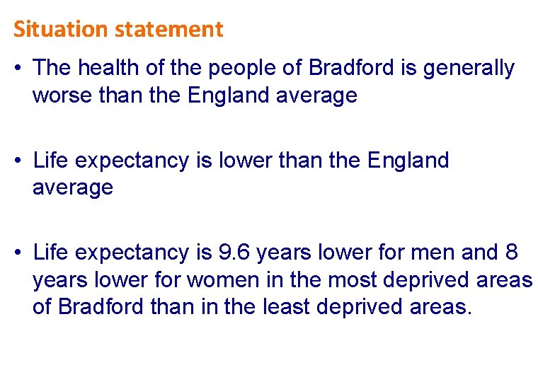 Situation statement • The health of the people of Bradford is generally worse than