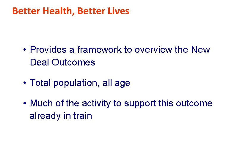 Better Health, Better Lives • Provides a framework to overview the New Deal Outcomes