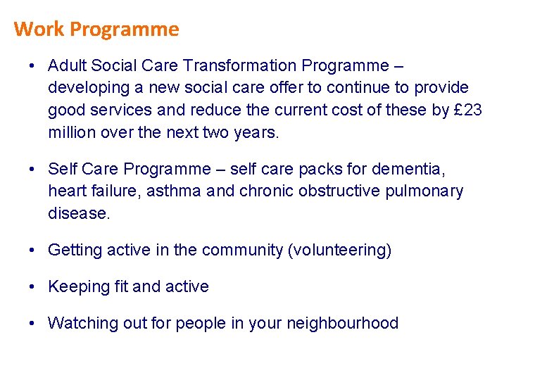 Work Programme • Adult Social Care Transformation Programme – developing a new social care
