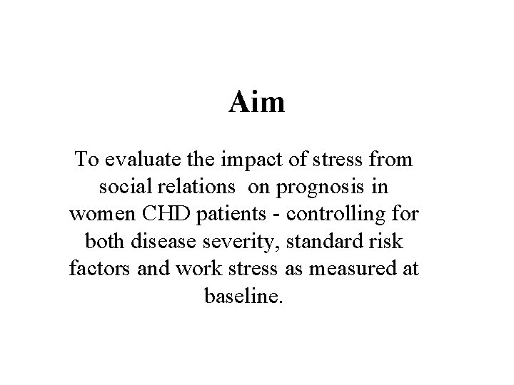 Aim To evaluate the impact of stress from social relations on prognosis in women
