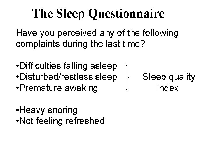 The Sleep Questionnaire Have you perceived any of the following complaints during the last