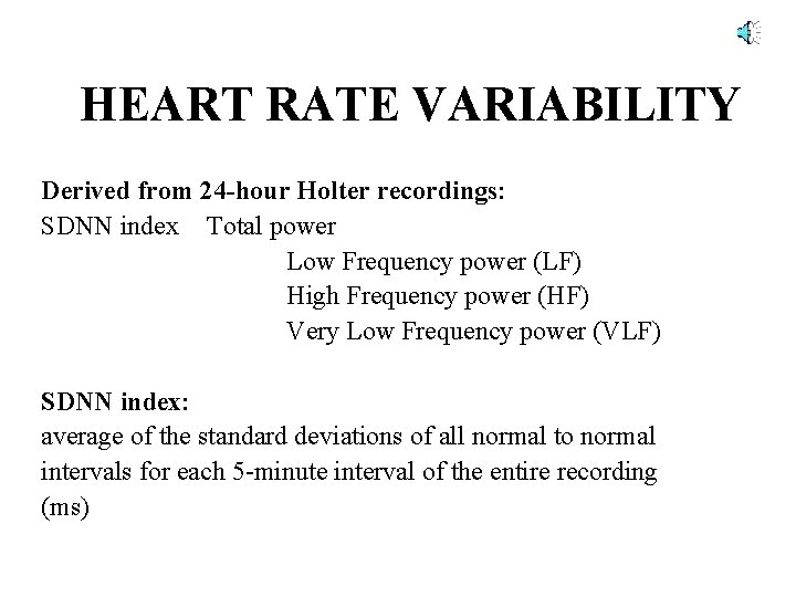 HEART RATE VARIABILITY Derived from 24 -hour Holter recordings: SDNN index Total power Low