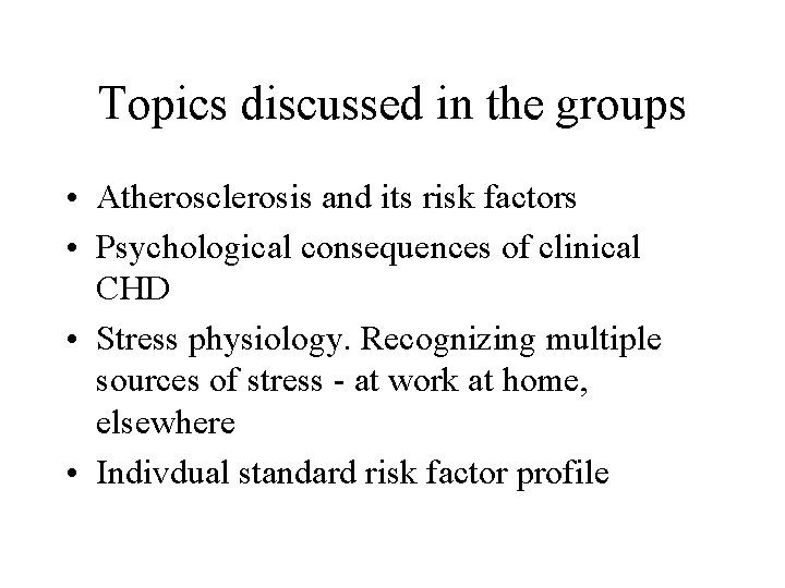 Topics discussed in the groups • Atherosclerosis and its risk factors • Psychological consequences