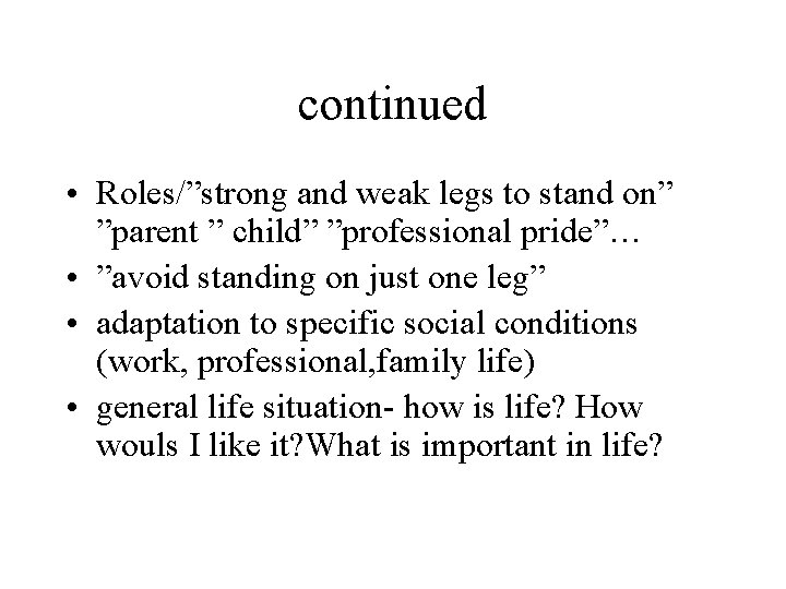 continued • Roles/”strong and weak legs to stand on” ”parent ” child” ”professional pride”…