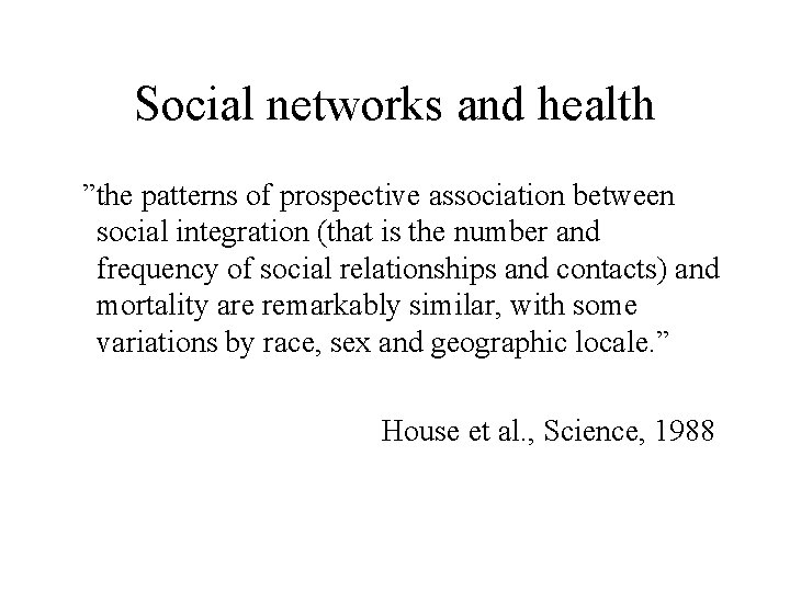 Social networks and health ”the patterns of prospective association between social integration (that is