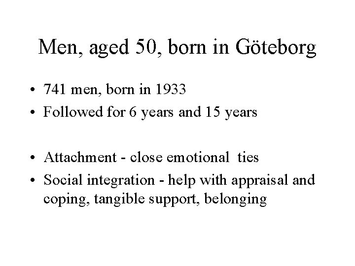 Men, aged 50, born in Göteborg • 741 men, born in 1933 • Followed