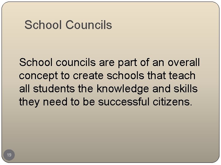 School Councils School councils are part of an overall concept to create schools that