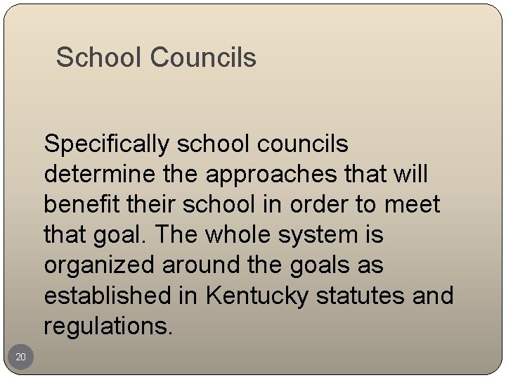 School Councils Specifically school councils determine the approaches that will benefit their school in