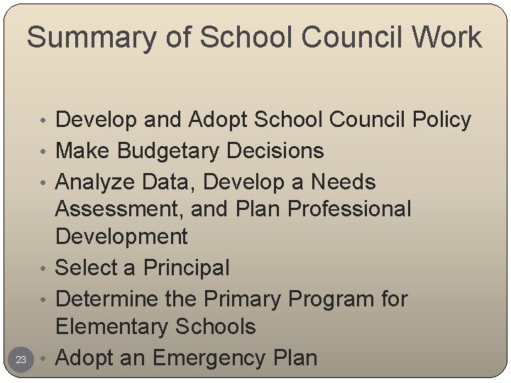 Summary of School Council Work • Develop and Adopt School Council Policy • Make