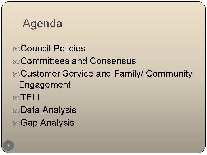 Agenda Council Policies Committees and Consensus Customer Service and Family/ Community Engagement TELL Data