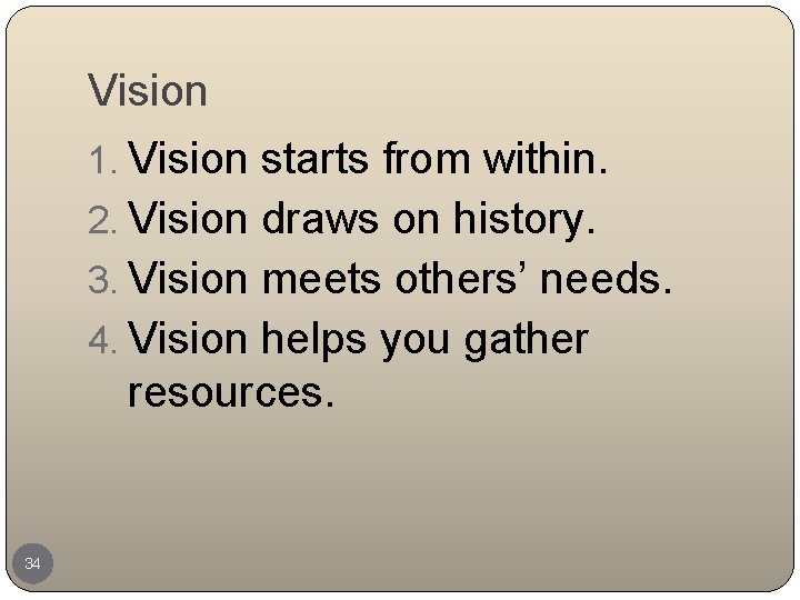 Vision 1. Vision starts from within. 2. Vision draws on history. 3. Vision meets