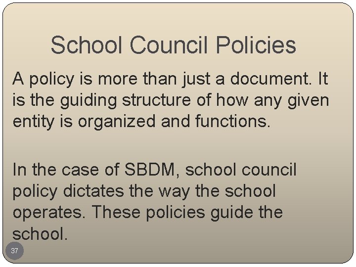 School Council Policies A policy is more than just a document. It is the