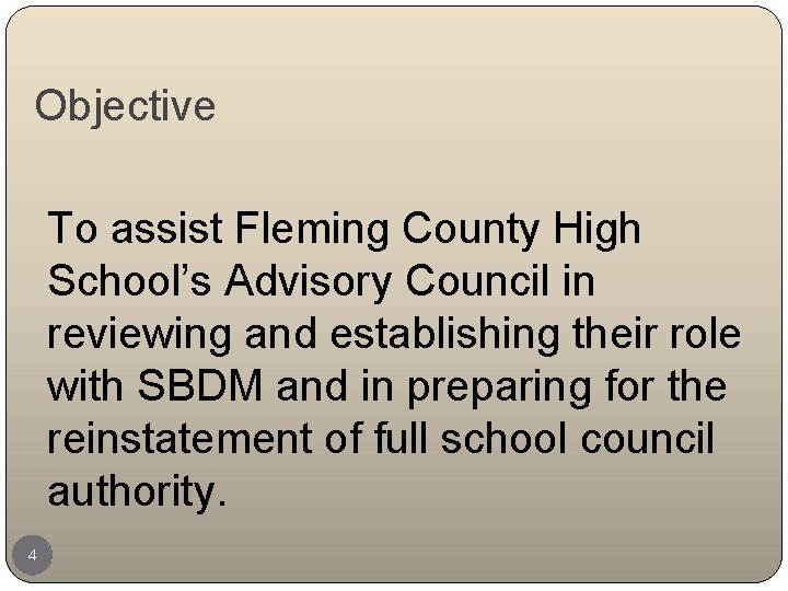 Objective To assist Fleming County High School’s Advisory Council in reviewing and establishing their