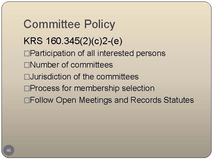 Committee Policy KRS 160. 345(2)(c)2 -(e) �Participation of all interested persons �Number of committees