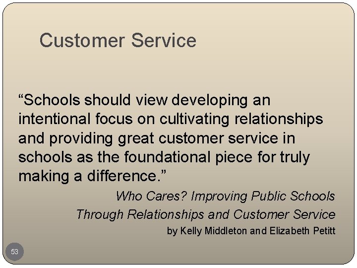 Customer Service “Schools should view developing an intentional focus on cultivating relationships and providing