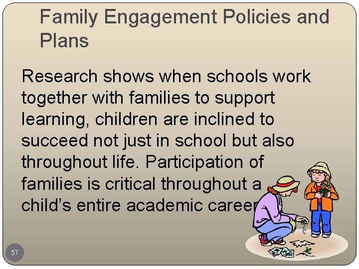 Family Engagement Policies and Plans Research shows when schools work together with families to