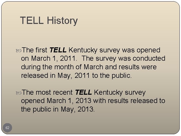 TELL History The first TELL Kentucky survey was opened on March 1, 2011. The