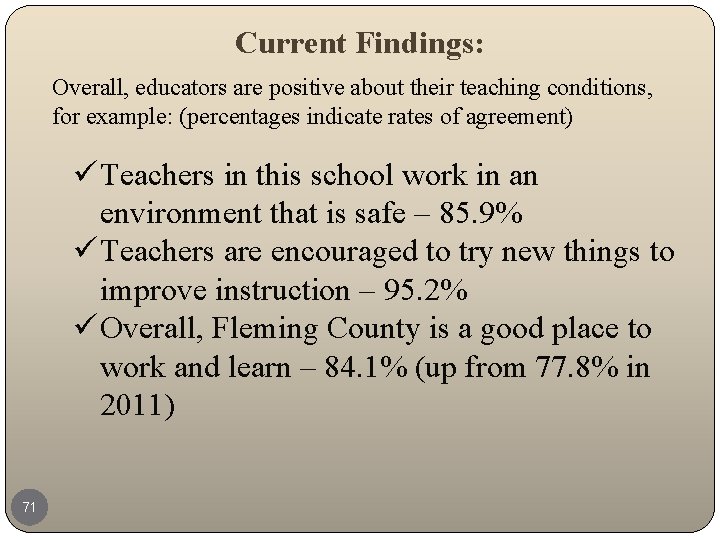 Current Findings: Overall, educators are positive about their teaching conditions, for example: (percentages indicate