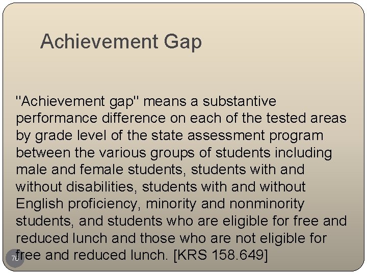 Achievement Gap "Achievement gap" means a substantive performance difference on each of the tested