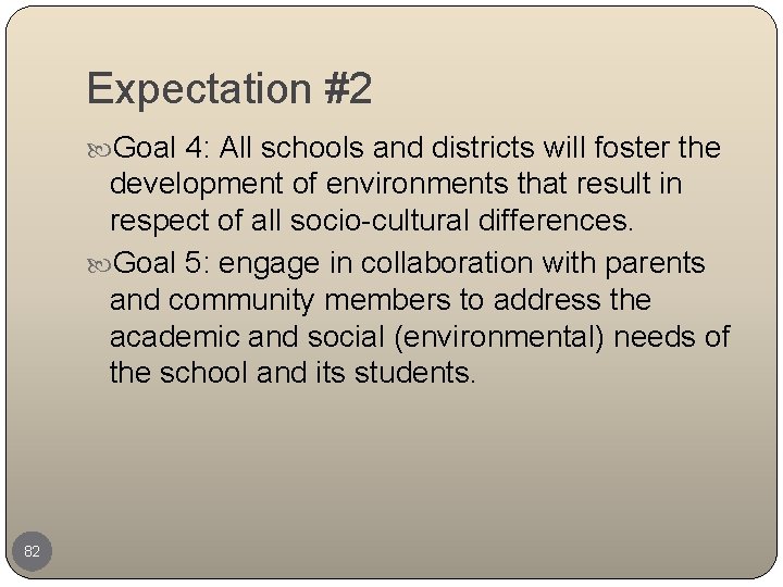 Expectation #2 Goal 4: All schools and districts will foster the development of environments