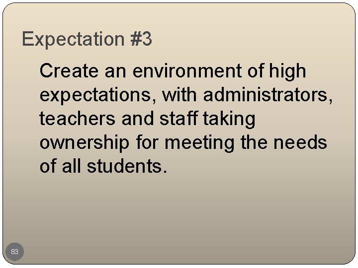 Expectation #3 Create an environment of high expectations, with administrators, teachers and staff taking