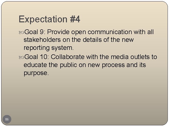 Expectation #4 Goal 9: Provide open communication with all stakeholders on the details of