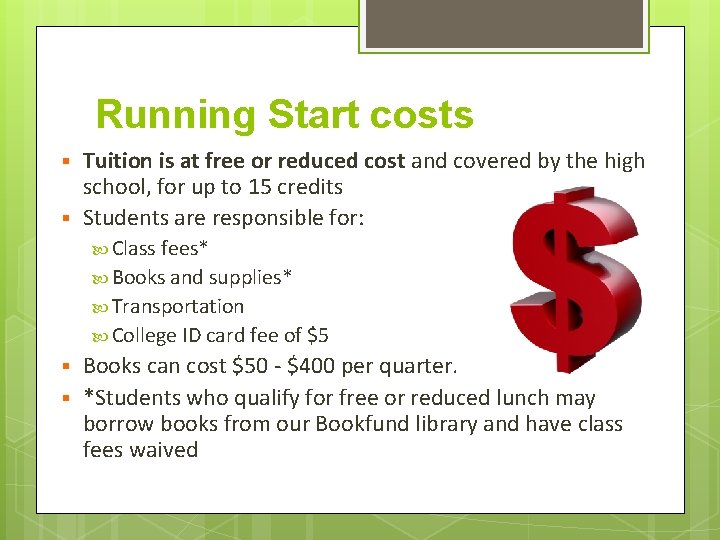 Running Start costs § § Tuition is at free or reduced cost and covered