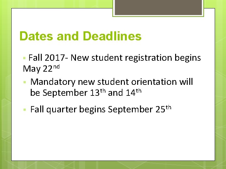 Dates and Deadlines § Fall 2017 - New student registration begins May 22 nd