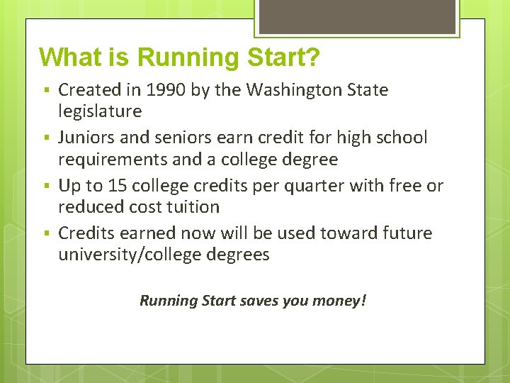 What is Running Start? § § Created in 1990 by the Washington State legislature