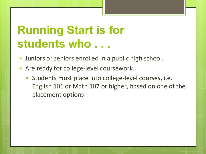 Running Start is for students who. . . § § Juniors or seniors enrolled