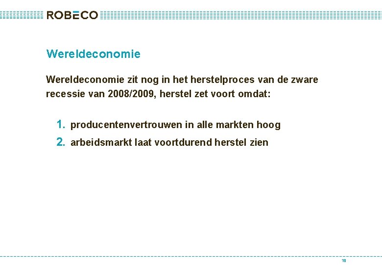 Wereldeconomie zit nog in het herstelproces van de zware recessie van 2008/2009, herstel zet