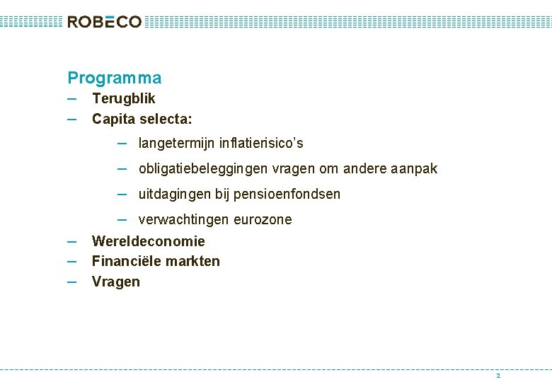 Programma – Terugblik – Capita selecta: – langetermijn inflatierisico’s – obligatiebeleggingen vragen om andere