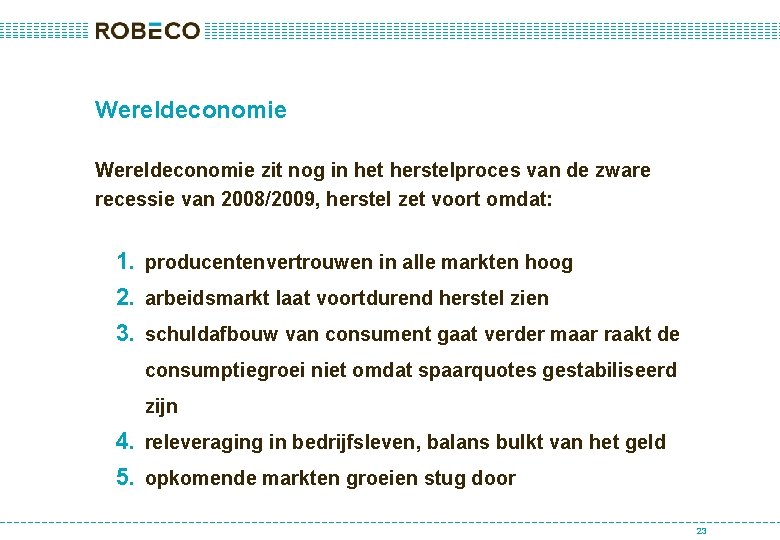 Wereldeconomie zit nog in het herstelproces van de zware recessie van 2008/2009, herstel zet