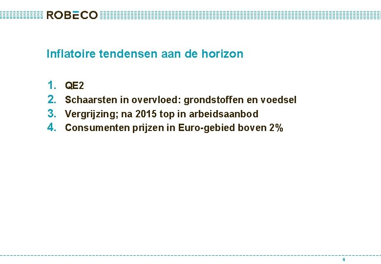 Inflatoire tendensen aan de horizon 1. 2. 3. 4. QE 2 Schaarsten in overvloed: