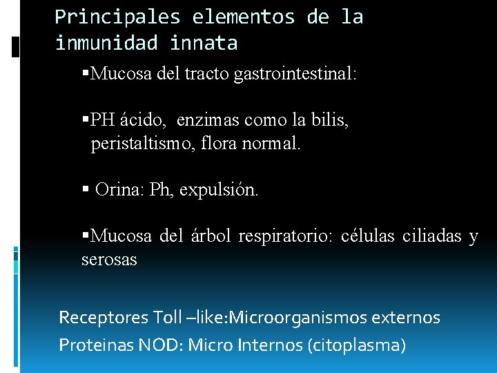Principales elementos de la inmunidad innata Mucosa del tracto gastrointestinal: PH ácido, enzimas como