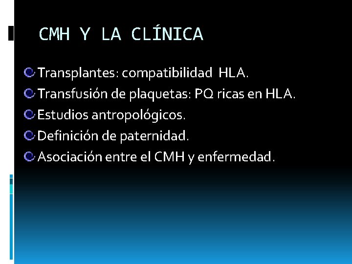 CMH Y LA CLÍNICA Transplantes: compatibilidad HLA. Transfusión de plaquetas: PQ ricas en HLA.