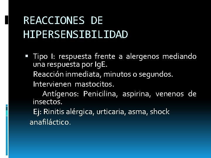 REACCIONES DE HIPERSENSIBILIDAD Tipo I: respuesta frente a alergenos mediando una respuesta por Ig.