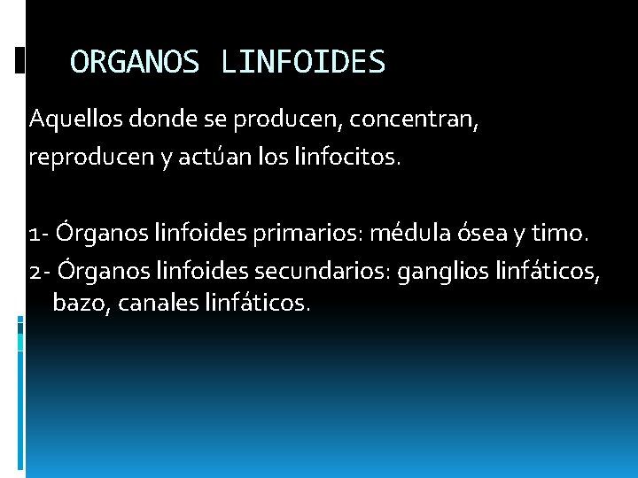 ORGANOS LINFOIDES Aquellos donde se producen, concentran, reproducen y actúan los linfocitos. 1 -